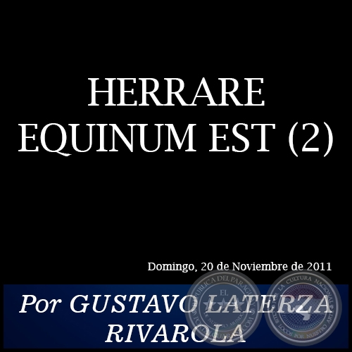 HERRARE EQUINUM EST (2) - Por GUSTAVO LATERZA RIVAROLA - Domingo, 20 de Noviembre de 2011